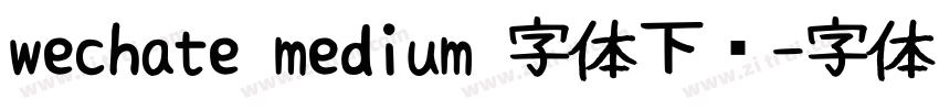 wechate medium 字体下载字体转换